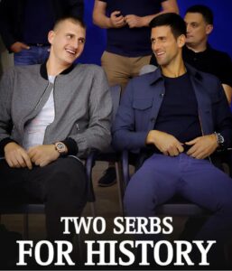 Two Serbs for History - Novak Djokovic and Nikola Jokic